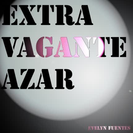 EVELYN FUENTES: Extravagante Azar