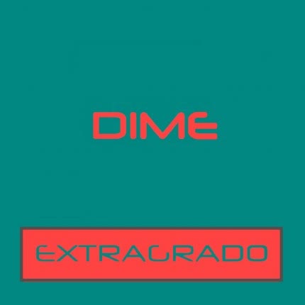 EXTRAGRADO: Dime