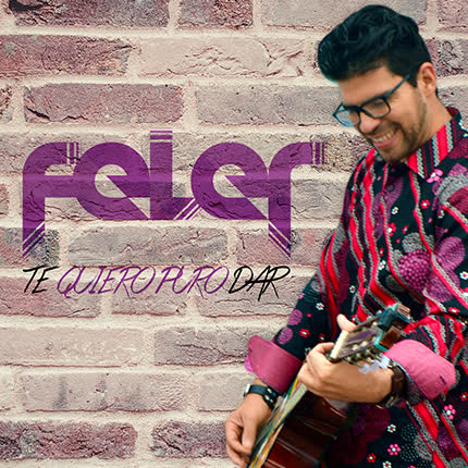 FELER: Te Quiero Puro Dar