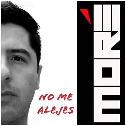 FELIPE MORE: No Me Alejes