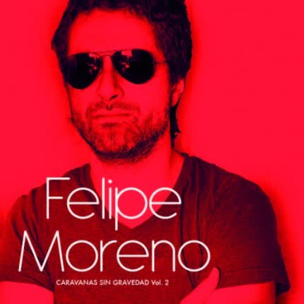 FELIPE MORENO: Caravanas Sin Gravedad, Vol.2