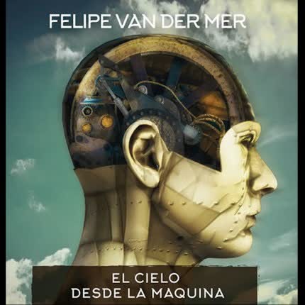 FELIPE VAN DER MER: El Cielo Desde La Máquina