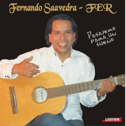 FERNANDO SAAVEDRA - FER: Pasajero para un sueño