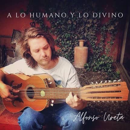 ALFONSO URETA: A Lo Humano y Lo Divino