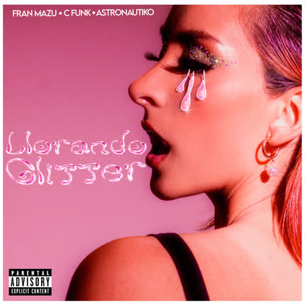 FRAN MAZU, ASTRONAUTIKO & C-FUNK: Llorando Glitter