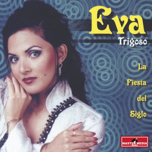 EVA TRIGOSO: La Fiesta del Siglo