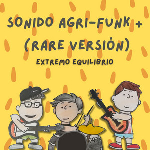 EXTREMO EQUILIBRIO: Sonido Agri-funk + (Rare Versión)