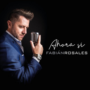FABIAN ROSALES: Ahora Sí