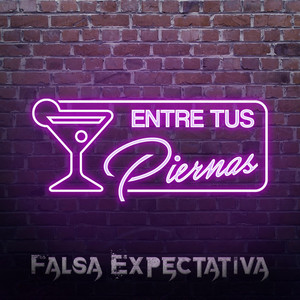 FALSA EXPECTATIVA: Entre Tus Piernas