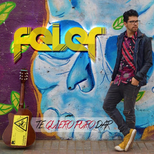 FELER: Te Quiero Puro Dar