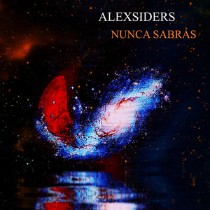 ALEXSIDERS: Nunca Sabrás