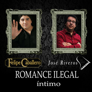 FELIPE CABALLERO: Romance Ilegal (Íntimo)