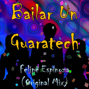 FELIPE ESPINOZA: Bailar Un Guaratech
