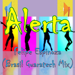 FELIPE ESPINOZA: Alerta (Brasil Guaratech Mix) [Radio Edit]