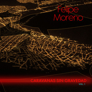 FELIPE MORENO: Caravanas sin gravedad, vol. 1