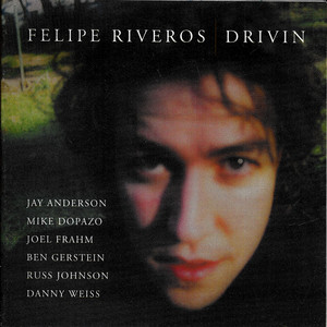 FELIPE RIVEROS: Drivin (2021 Remaster)
