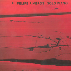 FELIPE RIVEROS: Solo Piano