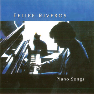 FELIPE RIVEROS: Piano Songs