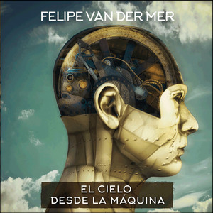FELIPE VAN DER MER: El Cielo desde la Máquina (Alb)