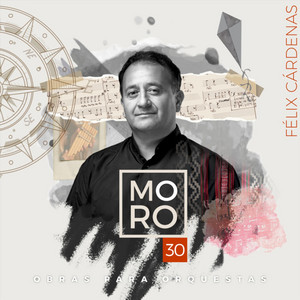 FELIX CARDENAS: Félix Cárdenas: Moro 30