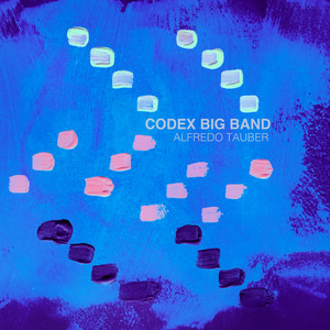 ALFREDO TAUBER: Codex Big Band
