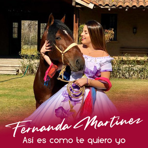 FERNANDA MARTINEZ: Asi Es Como Te Quiero Yo