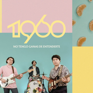 1960: No Tengo Ganas de Entenderte