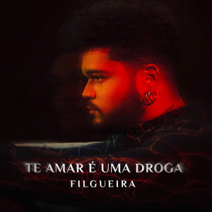 FILGUEIRA: Te Amar É uma Droga