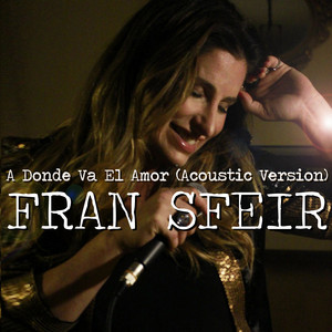 FRAN SFEIR: A Donde Va el Amor