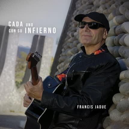 FRANCIS JADUE: Cada Uno Con Su Infierno