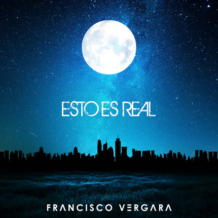 FRANCISCO VERGARA: Esto Es Real