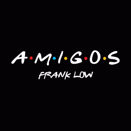 FRANK LOW: Amigos
