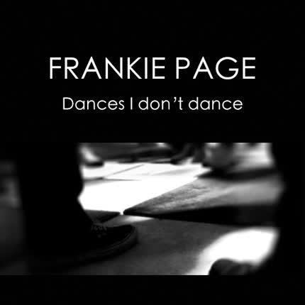 FRANKIE PAGE: Dances I dont dance