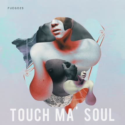 FUEGOZS: Touch Ma´ Soul