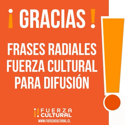 FUERZA CULTURAL: Frases Radiales para Difusión