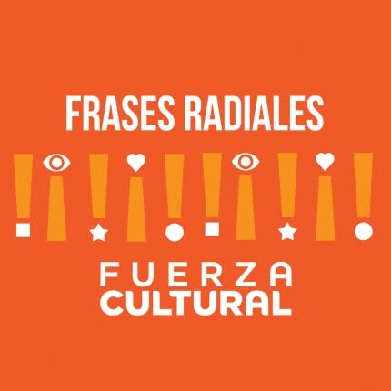 FUERZA CULTURAL: Frases Radiales
