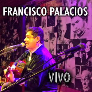 FRANCISCO PALACIOS: Vivo (En Vivo)