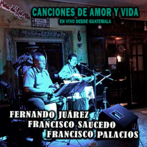 FRANCISCO PALACIOS: Canciones de Amor y Vida (En Vivo Desde Guatemala)