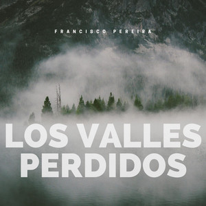 FRANCISCO PEREIRA: Los Valles Perdidos
