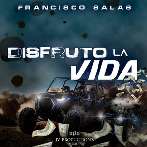 FRANCISCO SALAS: Disfruto La Vida