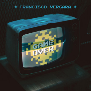 FRANCISCO VERGARA: Game Over