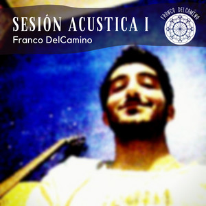 FRANCO DELCAMINO: Sesión Acústica 1