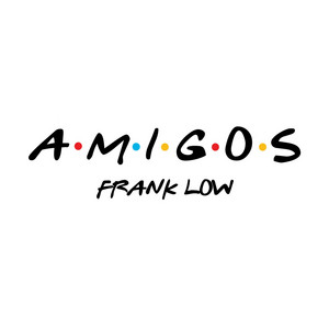 FRANK LOW: Amigos