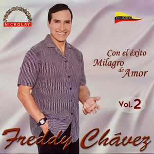 FREDDY CHAVEZ: Milagro de amor