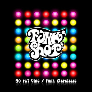 FUNK SHOP: 50 Pa'l Vino / Funk Gepeteado