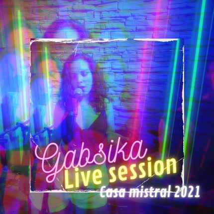 GABSIKA: Live Session Casa Mistral 2021