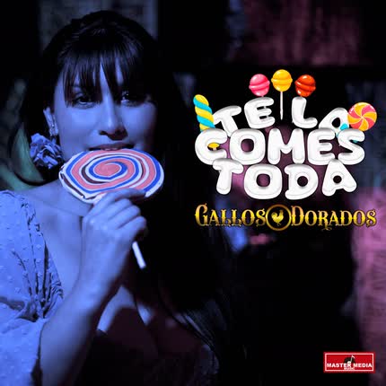 GALLOS DORADOS: Te la Comes Toda