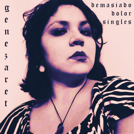 GENEZARET: Demasiado Dolor (Singles)