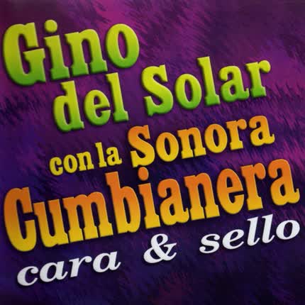 GINO DEL SOLAR CON LA SONORA CUMBIANERA: Cara y Sello