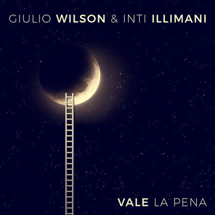 GIULIO WILSON & INTI-ILLIMANI: Vale la Pena